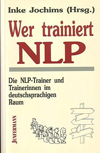 Beispielbild fr Wer trainiert NLP? Der NLP- Trainer und Trainerinnen im deutschsprachigen Raum zum Verkauf von Online-Shop S. Schmidt