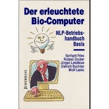 Stock image for Der erleuchtete Bio - Computer. NLP- Betriebshandbuch Basis for sale by medimops