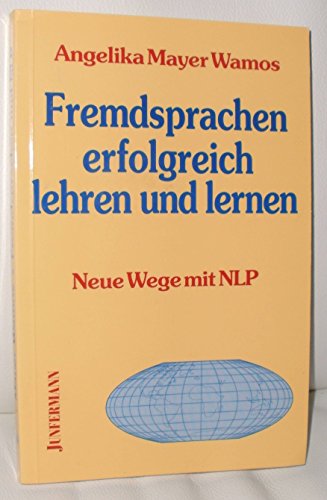 Imagen de archivo de Fremdsprachen erfolgreich lehren und lernen. Neue Wege mit NLP a la venta por medimops