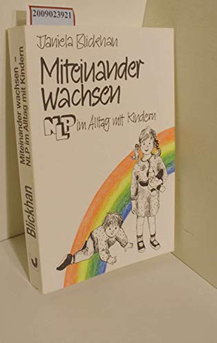 Beispielbild fr Miteinander wachsen. NLP im Alltag mit Kindern. zum Verkauf von Half Price Books Inc.