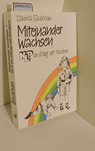 Stock image for Miteinander wachsen. NLP im Alltag mit Kindern. for sale by Half Price Books Inc.