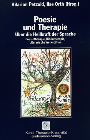 Imagen de archivo de Poesie und Therapie. ber die Heilkraft der Sprache. Poesietherapie, Bibliotherapie, Literarische Werksttten a la venta por Online-Shop S. Schmidt