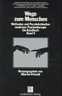 Wege zum Menschen - Methoden und Persönlichkeiten moderner Psychotherapie. Ein Handbuch Band II