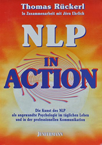 9783873872554: NLP in Action: Die Kunst des NLP als angewandte Psychologie im tglichen Leben und in der professionellen Kommunikation