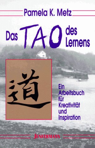 Beispielbild fr Das Tao des Lernens : ein Arbeitsbuch fr Kreativitt und Inspiration. Aus dem Amerikan. von Linda Martini zum Verkauf von Hbner Einzelunternehmen