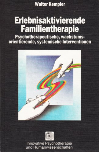 9783873872813: Erlebnisaktivierende Familientherapie. Psychotherapeutische, wachstumsorientierende, systemische Interventionen