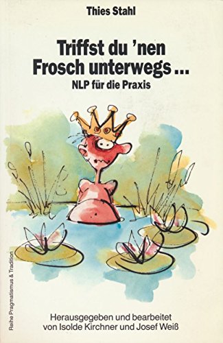 Beispielbild fr Triffst du 'nen Frosch unterwegs . . .NLP fr die Praxis zum Verkauf von medimops