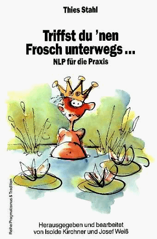 9783873872844: Triffst du 'nen Frosch unterwegs . . .NLP fr die Praxis (Reihe Pragmatismus & Tradition, Band 1)