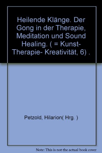 9783873872929: Heilende Klnge. Der Gong in Therapie, Meditation und Sound Healing