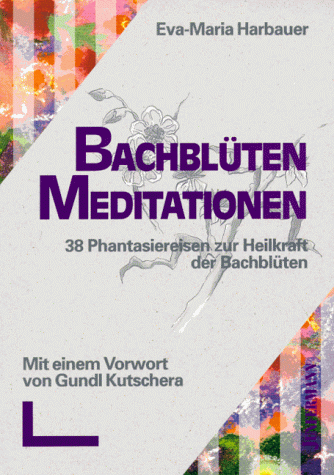 Beispielbild fr Bachblten- Meditationen. 38 Phantasiereisen zur Heilkraft der Bachblten zum Verkauf von medimops