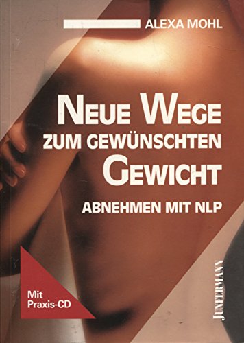 Stock image for Neue Wege zum gewnschten Gewicht. Abnehmen mit NLP. Mit CD for sale by medimops