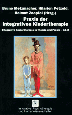 Beispielbild fr Praxis der Integrativen Kindertherapie - Integrative Kindertherapie in Theorie und Praxis Band 2 zum Verkauf von PRIMOBUCH