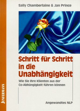 Beispielbild fr Schritt fr Schritt in die Unabhngigkeit. Wie Sie Ihre Klienten aus der Co- Abhngigkeit fhren knnen zum Verkauf von medimops