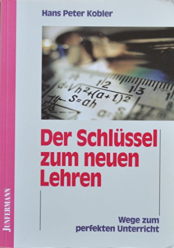 Stock image for Der Schlssel zum neuen Lehren. Wege zum perfekten Unterricht for sale by BuchZeichen-Versandhandel