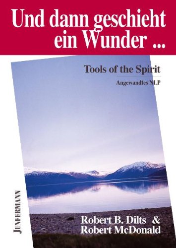 Beispielbild fr Und dann geschieht ein Wunder: Tools of the Spirit. Angewandtes NLP zum Verkauf von medimops