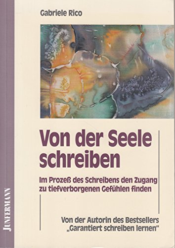 Imagen de archivo de Von der Seele schreiben: Im Proze des Schreibens den Zugang zu tief verborgenen Gefhlen finden a la venta por medimops