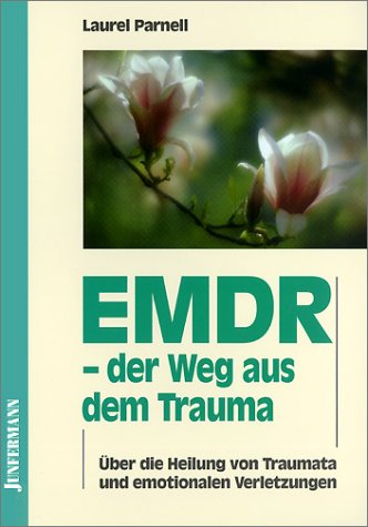 Beispielbild fr EMDR, der Weg aus dem Trauma: ber die Heilung von Traumata und emotionalen Verletzungen zum Verkauf von medimops