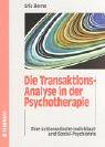 Die Transaktions-Analyse in der Psychotherapie. - Berne, Eric