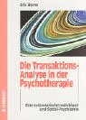 Die Transaktions-Analyse in der Psychotherapie. (9783873874237) by Berne, Eric