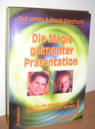 9783873874916: Die Magie gekonnter Prsentation: Wie Sie mit Hilfe von NLP Ihr Auftreten optimieren knnen. Ein Handbuch