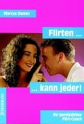 Stock image for Flirten kann jeder: Ihr persnlicher Flirt-Coach for sale by medimops