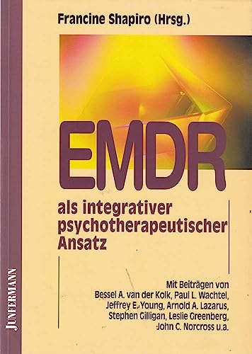 Stock image for EMDR als integrativer psychotherapeutischer Ansatz : Experten verschiedenster psychotherapeutischer Orientierung erforschen das Paradigmenprisma. Francine Shapiro (Hg.). Mit einem Vorw. von Arne Hofmann. bers. aus dem Amerikan. von Theo Kierdorf in Zusammenarbeit mit Hildgard Hhr for sale by Buchhandlung Neues Leben