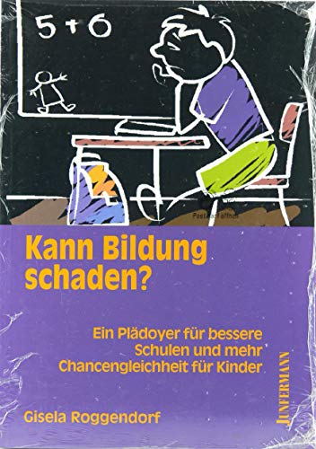 Beispielbild fr Kann Bildung schaden? Ein Pldoyer fr bessere Schulen und mehr Chancengleichheit fr Kinder. zum Verkauf von Grammat Antiquariat