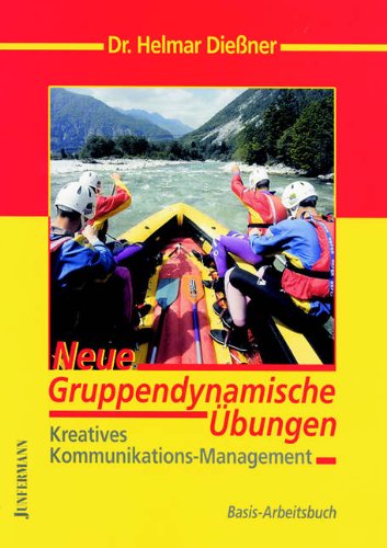 Stock image for Neue Gruppendynamische bungen: Kreatives Kommunikationsmanagement. Basis-Arbeitsbuch for sale by medimops