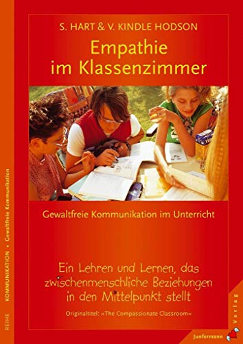 9783873875807: Empathie im Klassenzimmer: Ein Lehren und Lernen, das zwischenmenschliche Beziehungen in den Mittelpunkt stellt. Gewaltfreie Kommunikation im Unterricht