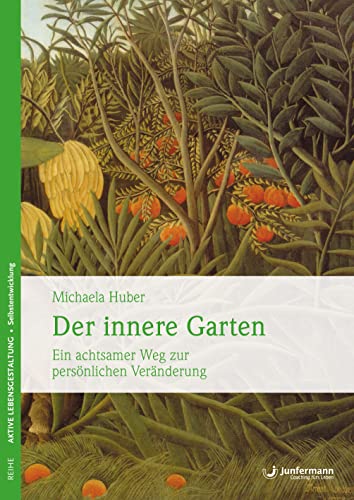 9783873875821: Der innere Garten: Ein achtsamer Weg zur persnlichen Vernderung