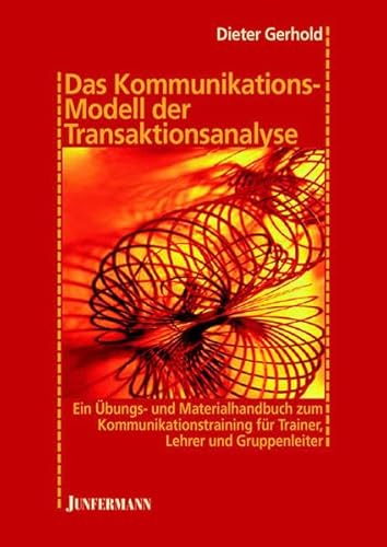 Imagen de archivo de Das Kommunikationsmodell der Transaktionsanalyse: Ein bungs- und Materialhandbuch zum Kommunikationstraining fr Trainer, Lehrer & Gruppenleiter a la venta por medimops