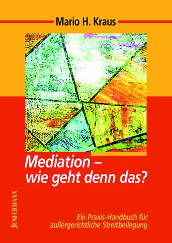 Stock image for Mediation - wie geht denn das?: Ein Praxis - Handbuch fr auergerichtiliche Streitbeilegung for sale by medimops