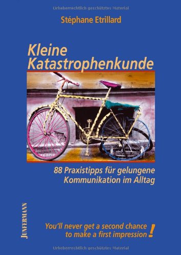 Beispielbild fr Kleine Katastrophenkunde. 88 Praxistipps fr gelungene Kommunikation im Alltag zum Verkauf von medimops