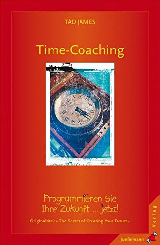 Stock image for Time Coaching: Programmieren Sie Ihre Zukunft . jetzt! for sale by medimops
