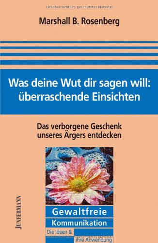 Beispielbild fr Was deine Wut dir sagen will: berraschende Einsichten. Das verborgene Geschenk unseres rgers entdecken zum Verkauf von medimops