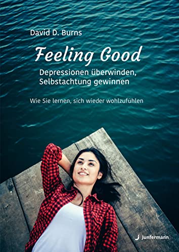 9783873876286: Feeling Good: Depressionen berwinden, Selbstachtung gewinnen: Wie Sie lernen, sich wieder wohlzufhlen