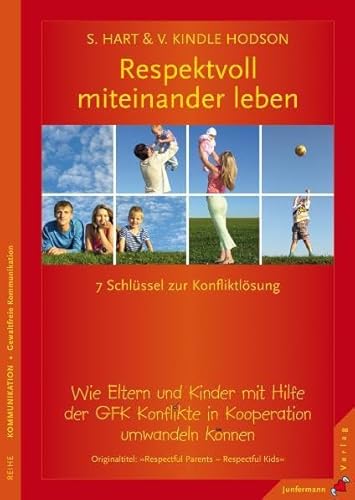 Beispielbild fr Respektvoll miteinander leben: Die 7 Schlssel zur Konfliktlsung. Wie Eltern und Kinder mit Hilfe der GFK Konflikte in Kooperation umwandeln knnen zum Verkauf von medimops