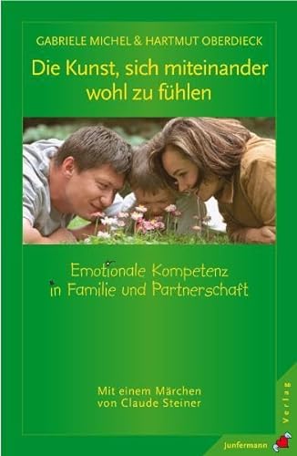 9783873876682: Die Kunst, sich miteinander wohl zu fhlen: Emotionale Kompetenz in Familie und Partnerschaft