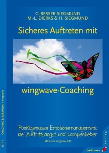 Imagen de archivo de Sicheres Auftreten mit Wingwave-Coaching : punktgenaues Emotionsmanagement bei Auftrittsangst und Lampenfieber. OHNE CD. FEHLT C. Besser-Siegmund, M.-L. Dierks & H. Siegmund / Coaching frs Leben; Reihe Coaching & Beratung a la venta por Wanda Schwrer