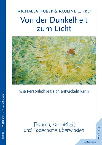 9783873876866: Von der Dunkelheit zum Licht: Trauma, Krankheit und Todesnhe berwinden