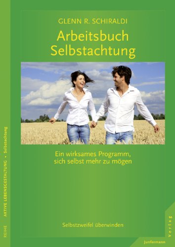 Arbeitsbuch Selbstachtung: Ein wirksames Programm, sich selbst mehr zu mÃ¶gen (9783873876927) by Schiraldi, Glenn