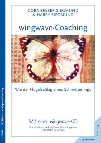 wingwave-Coaching: wie der Flügelschlag eines Schmetterlings: Überarbeitete und erweiterte Neuauflage von 