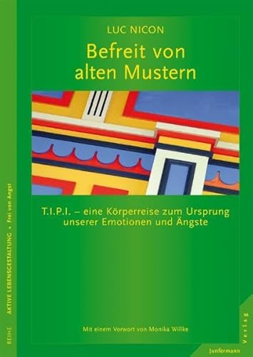 Beispielbild fr Befreit von alten Mustern. Tipi - eine Krperreise zum Ursprung unserer Emotionen und ngste zum Verkauf von medimops