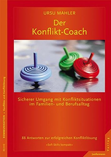 9783873877818: Der Konflikt-Coach: Sicherer Umgang mit Konfliktsituationen im Familien- und Berufsalltag. Soft Skills kompakt, Bd. 13