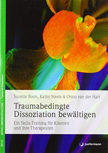 Stock image for Traumabedingte Dissoziation bewltigen: Ein Skills-Training fr Klienten und ihre Therapeuten for sale by Jasmin Berger