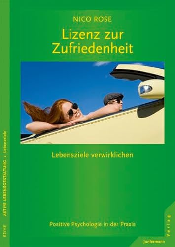 Stock image for Lizenz zur Zufriedenheit: Lebensziele verwirklichen. Positive Psychologie in der Praxis for sale by medimops
