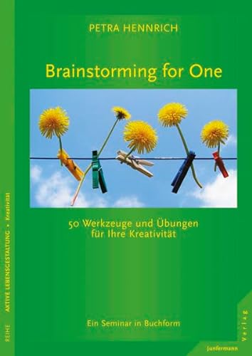 Stock image for Brainstorming for One: 50 Werkzeuge und bungen fr Ihre Kreativitt. Ein Seminar in Buchform for sale by medimops