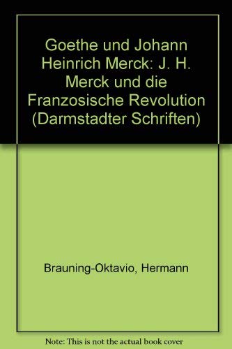 Imagen de archivo de Goethe und Johann Heinrich Merck. // J.H. Merck und die Franzsische Revolution. a la venta por medimops