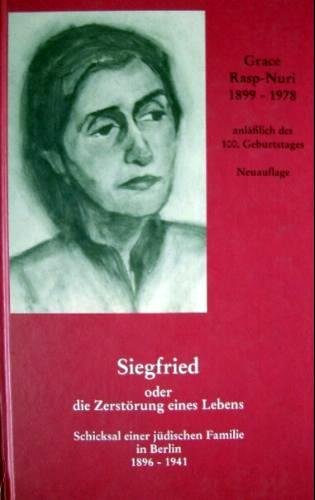 Beispielbild fr Siegfried oder die Zerstrung eines Lebens: Schicksal einer jdischen Familie in Berlin 1896-1941 zum Verkauf von medimops