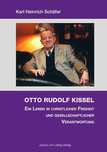 Beispielbild fr Otto Rudolf Kissel: Ein Leben in christlicher Freiheit und Gesellschaftlicher Verantwortung zum Verkauf von Buchpark